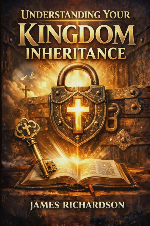 Knjiga Understanding Your Kingdom Inheritance James Richardson