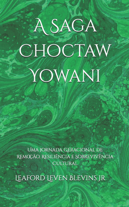 Knjiga A Saga Choctaw Yowani Leaford Leven Blevins Jr