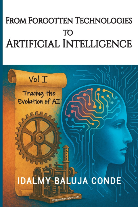 Knjiga FROM FORGOTTEN TECHNOLOGIES TO ARTIFICIAL INTELLIGENCE Idalmy Baluja Conde