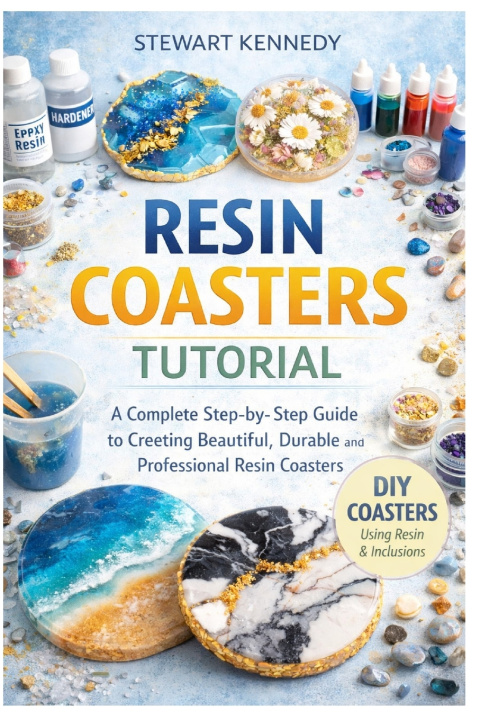 Knjiga Resin Coasters Tutorial Stewart Kennedy