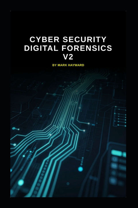 Kniha Cyber Security Digital Forensics v2 Mark Hayward
