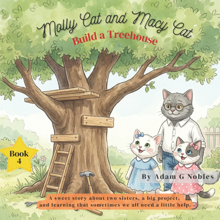 Kniha Molly Cat and Macy Cat Build a Treehouse Adam G Nobles