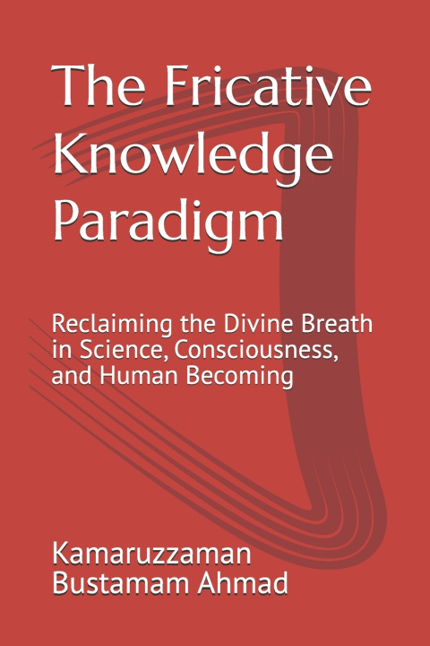 Knjiga The Fricative Knowledge Paradigm Kamaruzzaman Bustamam Ahmad