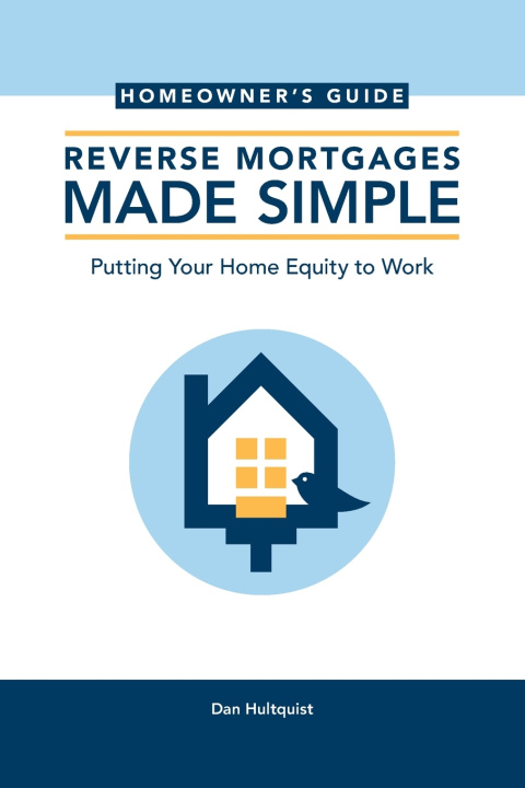 Kniha Reverse Mortgages Made Simple Dan Hultquist