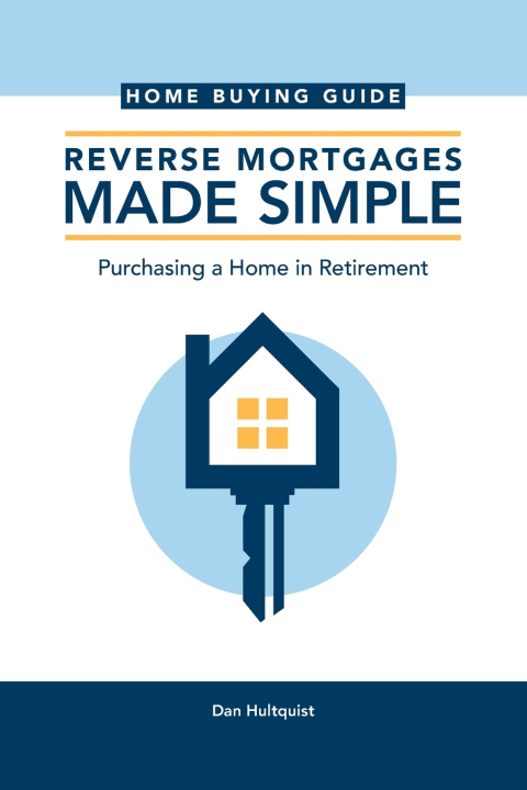 Knjiga Reverse Mortgages Made Simple Dan Hultquist