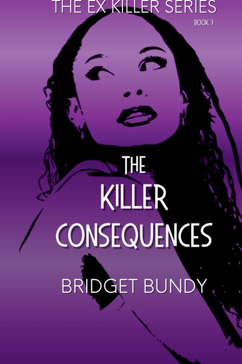 Kniha The Killer Consequences Bridget Bundy