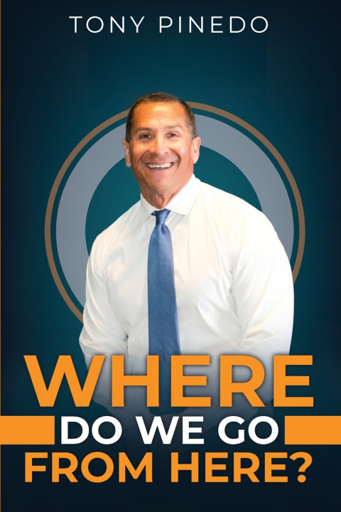 Kniha Where Do We Go From Here? Tony Pinedo