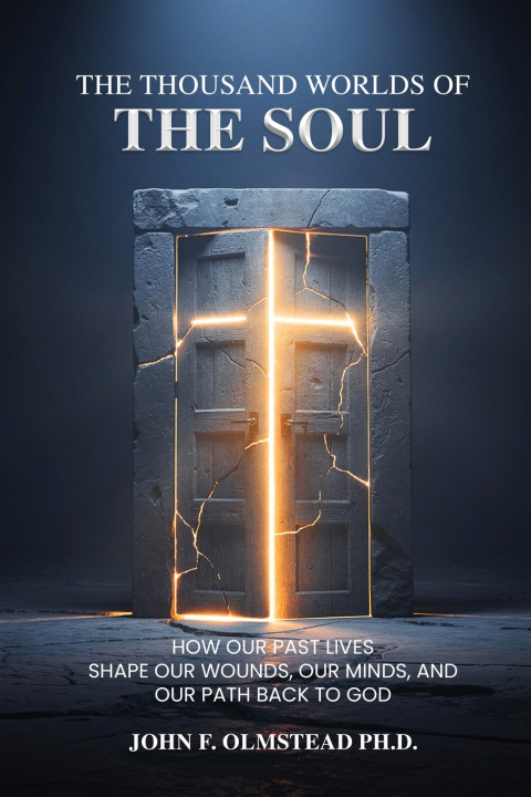 Kniha THE THOUSAND WORLDS OF THE SOUL John F. Olmstead PH.D.