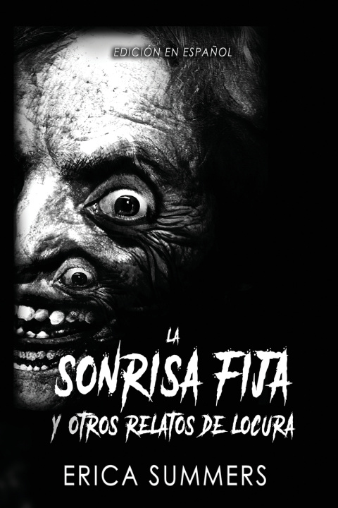 Libro La Sonrisa Fija y Otros Relatos de Locura Erica Summers