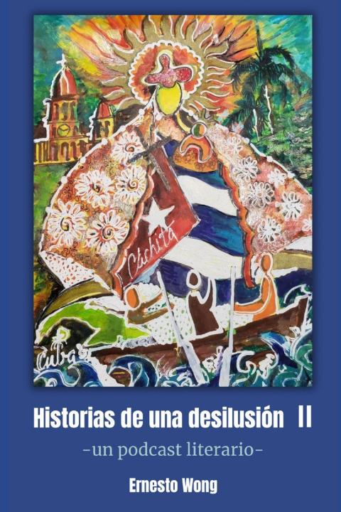 Książka Historias de una desilusión II Ernesto Wong Placeres