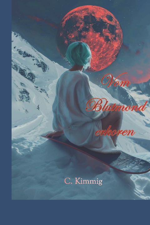Könyv Vom Blutmond erkoren Chloe Kimmig