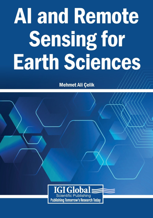 Kniha AI and Remote Sensing for Earth Sciences Mehmet Ali Çelik