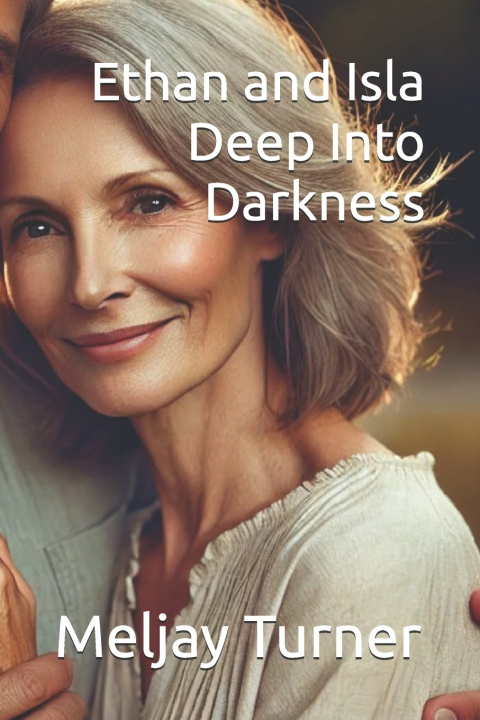Kniha Ethan and Isla - Deep into Darkness Meljay Turner