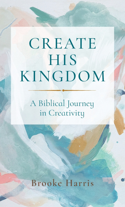 Book Create His Kingdom Brooke Harris
