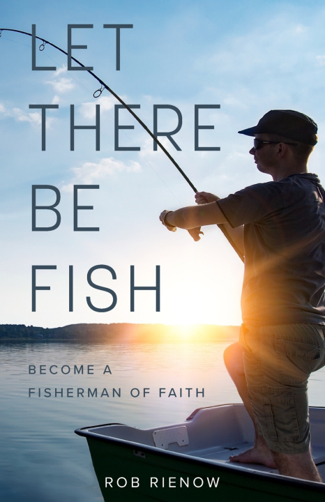 Kniha Let There Be Fish Rob Rienow