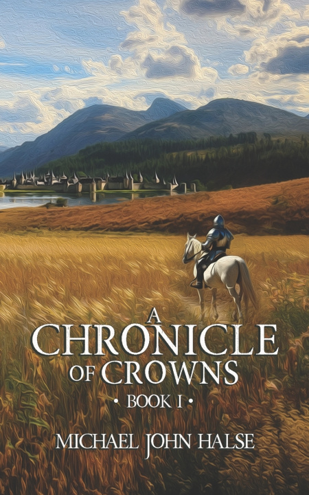 Kniha A Chronicle of Crowns, Book 1 Michael John Halse