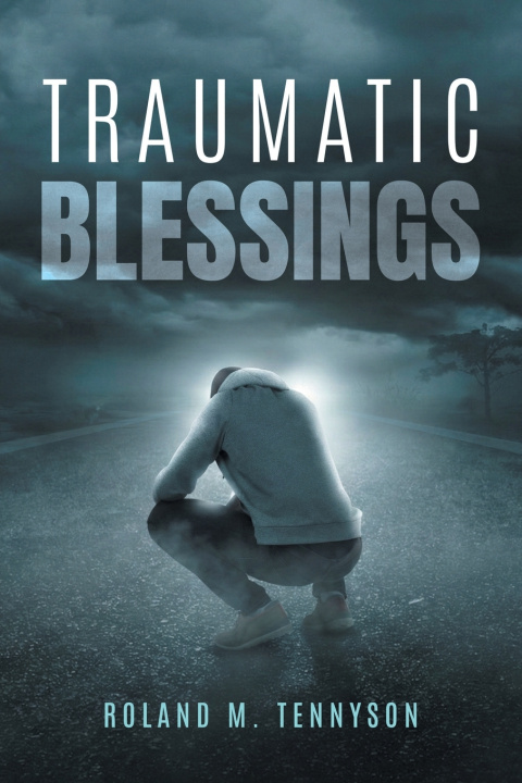 Könyv Traumatic Blessings Roland M. Tennyson