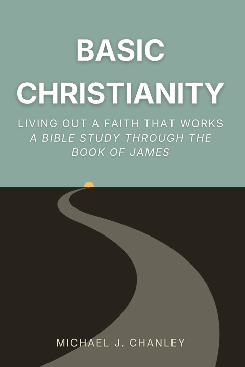 Könyv Basic Christianity Michael J. Chanley