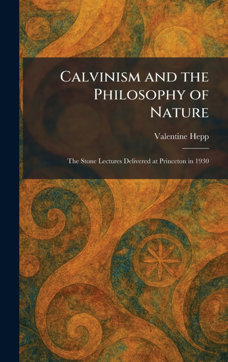 Книга Calvinism and the Philosophy of Nature Valentine Hepp