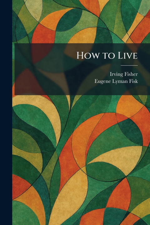 Knjiga How to Live Irving Fisher