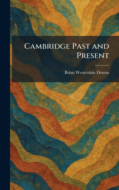 Boek Cambridge Past and Present Brian Westerdale Downs