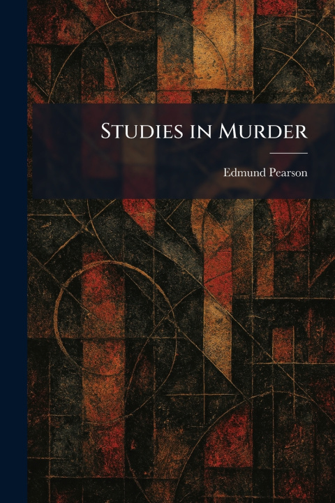 Knjiga Studies in Murder Edmund Pearson