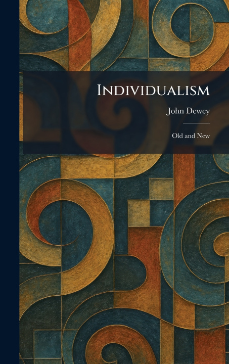 Knjiga Individualism John Dewey