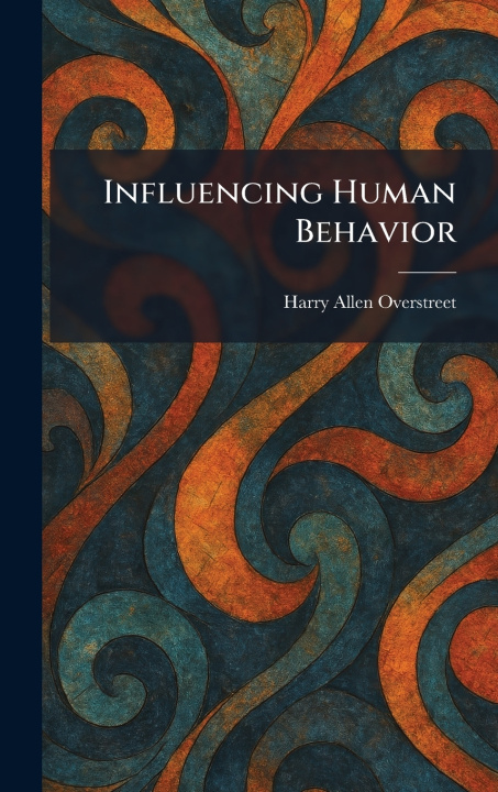 Kniha Influencing Human Behavior Harry Allen Overstreet