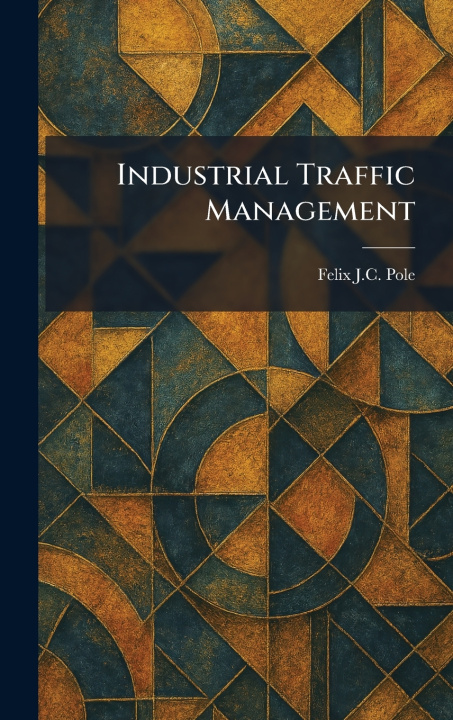 Knjiga Industrial Traffic Management Felix J.C. Pole