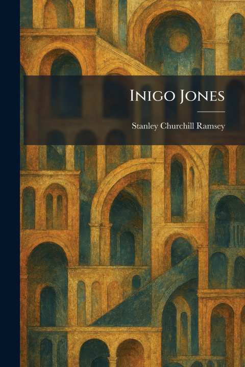 Könyv Inigo Jones Stanley Churchill Ramsey