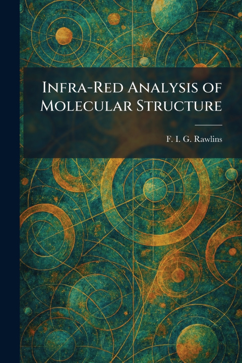 Knjiga Infra-Red Analysis of Molecular Structure F. I. G. Rawlins