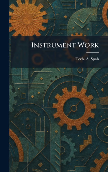 Kniha Instrument Work Tech. A. Spah
