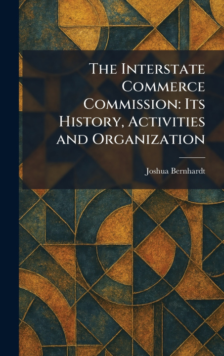 Kniha The Interstate Commerce Commission Joshua Bernhardt