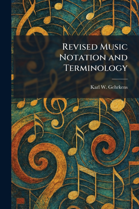Kniha Revised Music Notation and Terminology Karl W. Gehrkens
