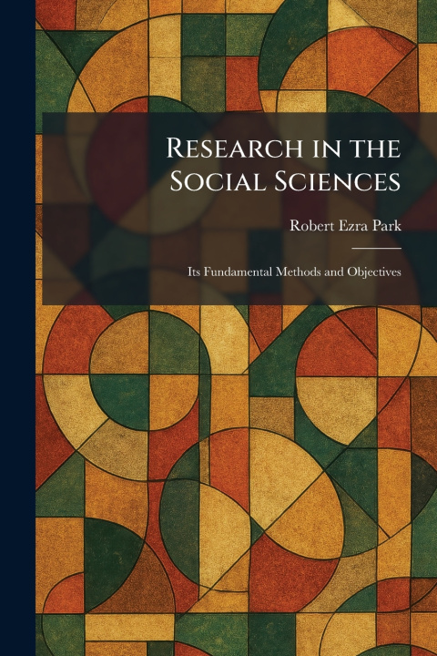 Kniha Research in the Social Sciences Robert Ezra Park