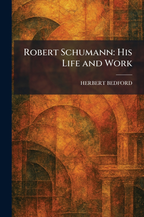 Könyv Robert Schumann HERBERT BEDFORD