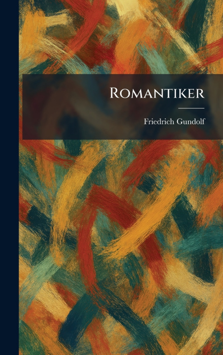 Könyv Romantiker Friedrich Gundolf