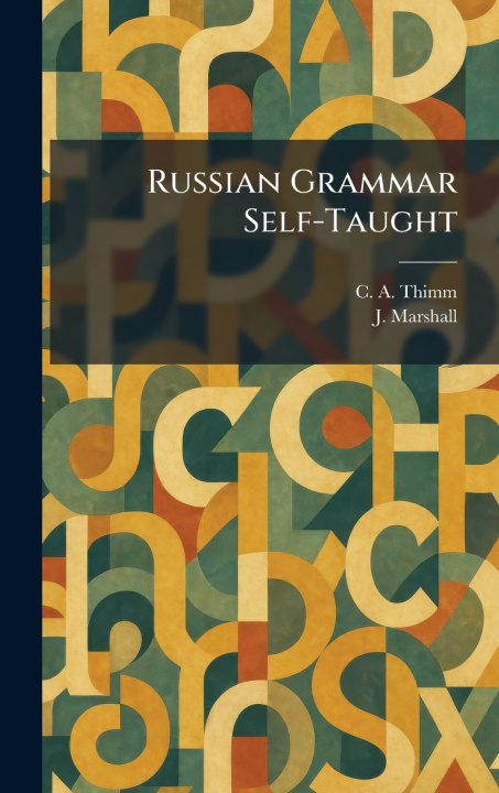 Knjiga Russian Grammar Self-Taught C. A. Thimm