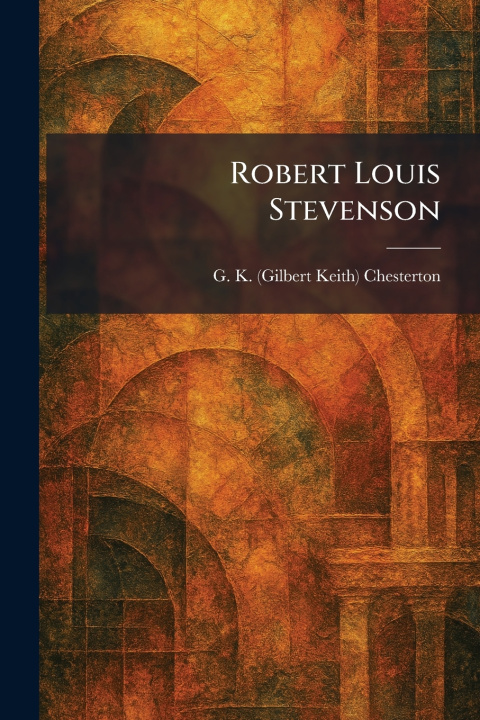 Kniha Robert Louis Stevenson G. K. (Gilbert Keith) Chesterton