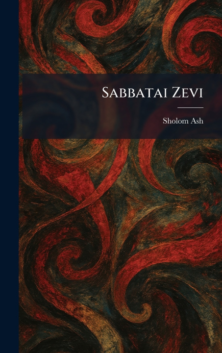 Könyv Sabbatai Zevi Sholom Ash