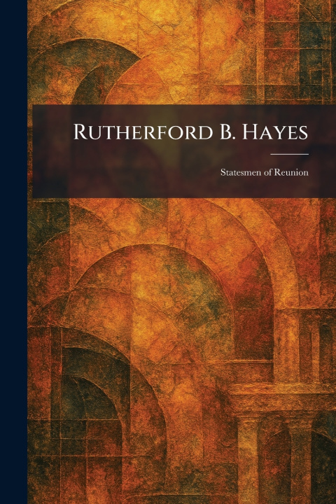 Kniha Rutherford B. Hayes Mead & Co. Dodd