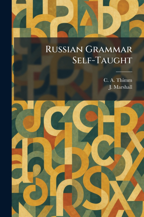 Kniha Russian Grammar Self-Taught C. A. Thimm