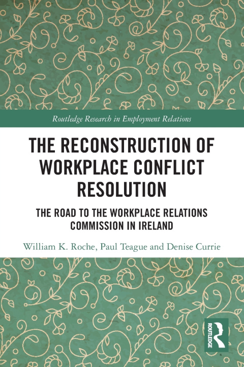 Livro The Reconstruction of Workplace Conflict Resolution William K. Roche