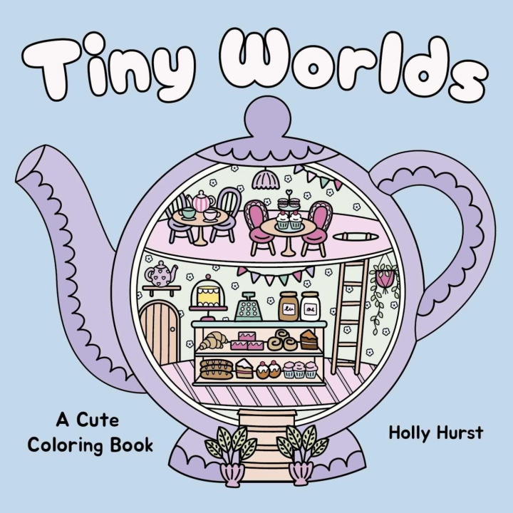 Kniha Tiny Worlds Cute Coloring Book Holly Hurst