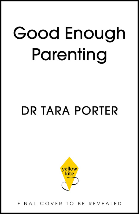 Könyv Good Enough Parenting Dr Tara Porter