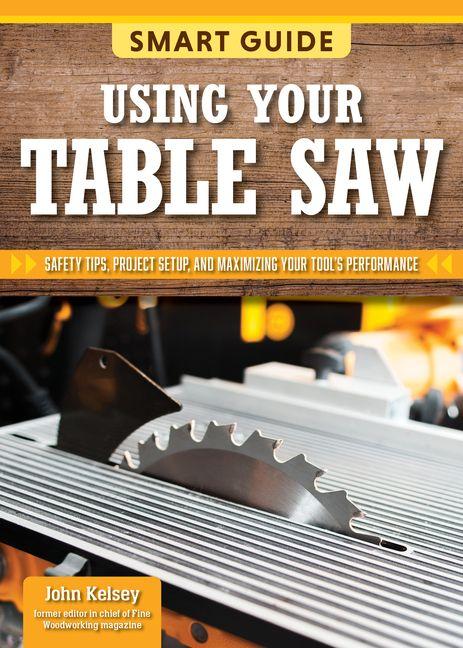 Knjiga Smart Guide: Using Your Table Saw 