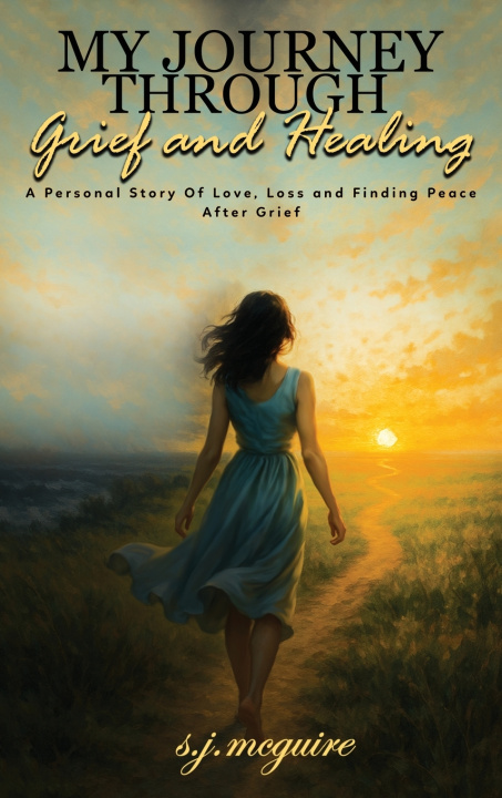 Kniha My Journey Through Grief and Healing S.J. McGuire