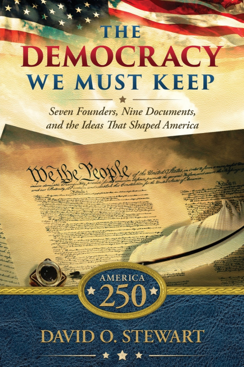 Книга The Democracy We Must Keep David O. Stewart