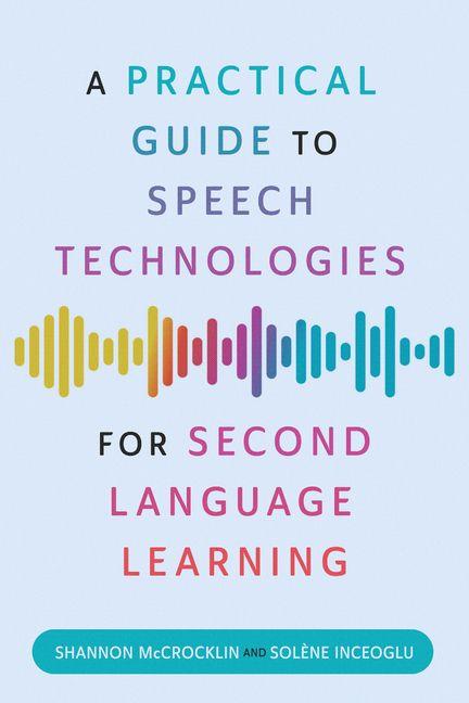 Könyv A Practical Guide to Speech Technologies for Second Language Learning Solène Inceoglu