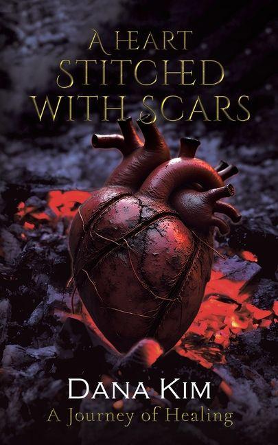 Book A Heart Stitched with Scars Dana Kim